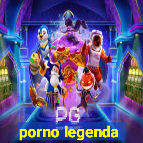 porno legenda